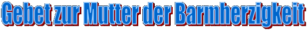 Gebet zur Mutter der Barmherzigkeit