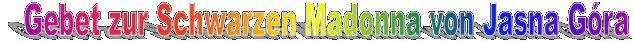 Gebet zur Schwarzen Madonna von Jasna Gra