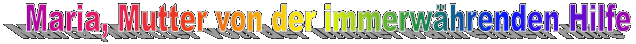 Maria, Mutter von der immerw�hrenden Hilfe