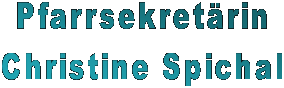 Pfarrsekretrin
Christine Spichal