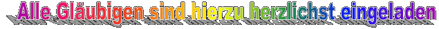 Alle Glubigen sind hierzu herzlichst eingeladen